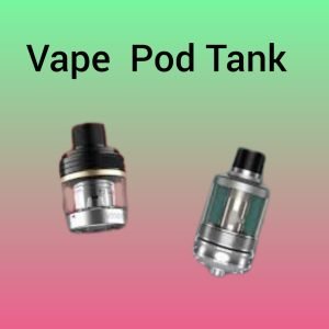 Vape Pod Tank